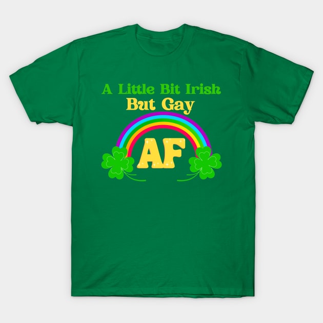 A Little Bit Irish But Gay Rainbow T-Shirt by Danderwen Press